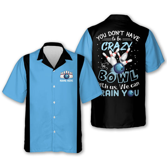 Frenzideas You Don't Have To Be Crazy To Bowl With Us We Can Train You Personalized Name Hawaiian Shirt