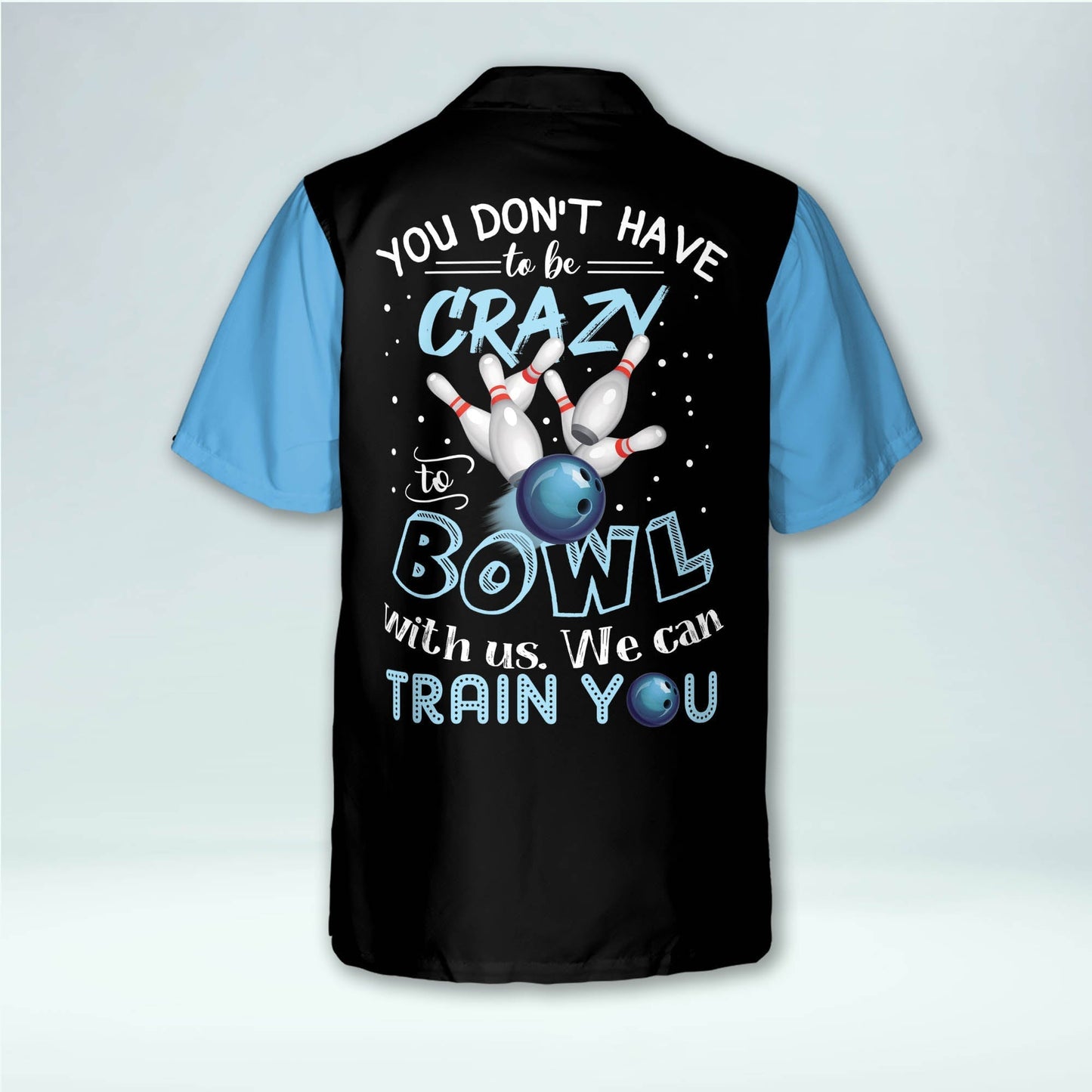 Frenzideas You Don't Have To Be Crazy To Bowl With Us We Can Train You Personalized Name Hawaiian Shirt